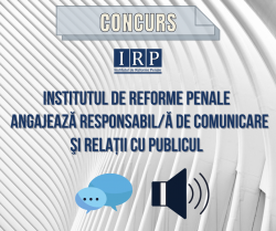 TERMEN EXTINS: Institutul de Reforme Penale (IRP) angajează Responsabil/ă de comunicare şi Relații cu Publicul (PR) cu regim de muncă redus