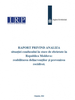RAPORT PRIVIND ANALIZA situației condusului în stare de ebrietate în Republica Moldova: reabilitarea delincvenţilor şi prevenirea recidivei